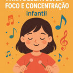 Atividades Musicais Para Desenvolver Foco E Concentração